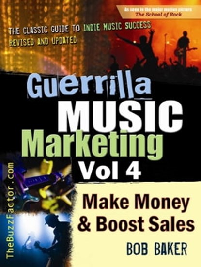 Guerrilla Music Marketing, Vol 4: How to Make Money and Boost Sales, Bob Baker - Ebook - 9781310070600