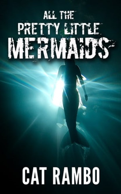 All the Pretty Little Mermaids, Cat Rambo - Ebook - 9781310076558