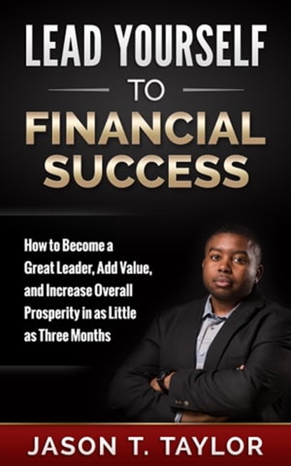 Lead Yourself to Financial Success, Jason Taylor - Ebook - 9781310086120