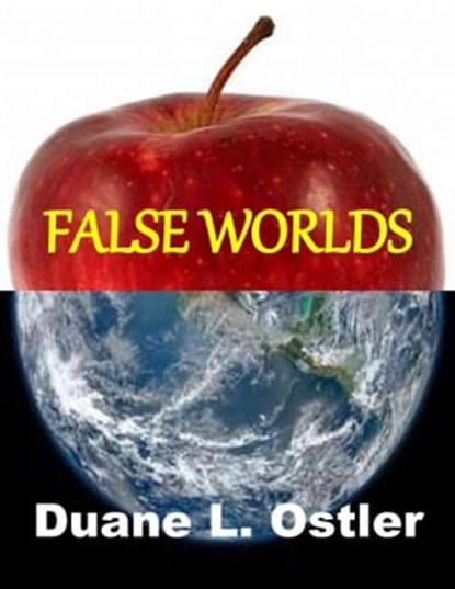 False Worlds, Duane L. Ostler - Ebook - 9781310089596
