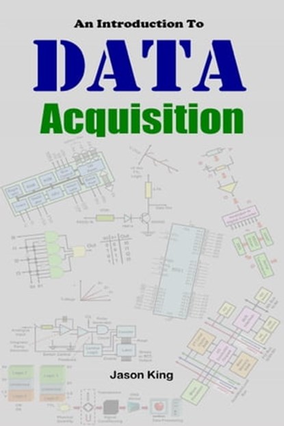 An Introduction To Data Acquisition, Jason King - Ebook - 9781310093944