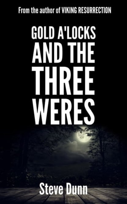 Gold a'Locks And The Three Weres, Steve Dunn - Ebook - 9781310103056
