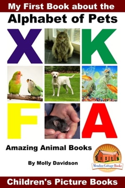 My First Book about the Alphabet of Pets: Amazing Animal Books - Children's Picture Books, Molly Davidson - Ebook - 9781310111228