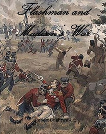 Flashman and Madison's War, Robert Brightwell - Ebook - 9781310120640