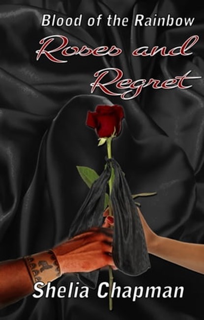 Roses and Regret: Blood of the Rainbow II, Shelia Chapman - Ebook - 9781310127137