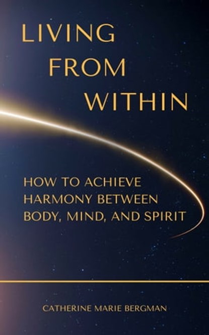 Living from Within, Catherine Marie Bergman - Ebook - 9781310134968