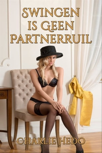 Swingen is Geen Partnerruil, Charlie Hedo - Ebook - 9781310139246