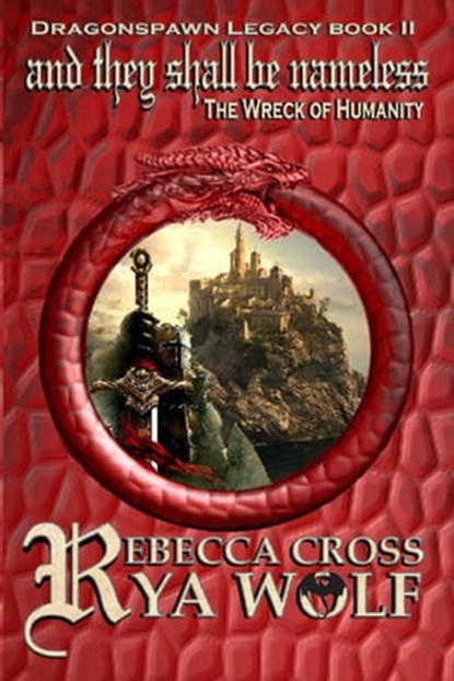 And They Shall Be Nameless: The Wreck of Humanity, Rebecca Cross ; Rya Wolf - Ebook - 9781310152054