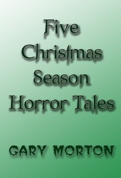 Five Christmas Season Horror Tales, Gary L Morton - Ebook - 9781310155123