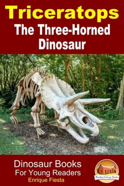 Triceratops: The Three-Horned Dinosaur, Enrique Fiesta - Ebook - 9781310168413