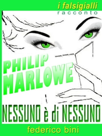 Philip Marlowe: Nessuno è di nessuno, Federico Bini - Ebook - 9781310179525