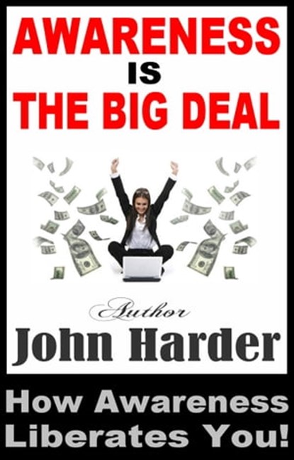 Awareness Is The BIG DEAL, John Harder - Ebook - 9781310180507