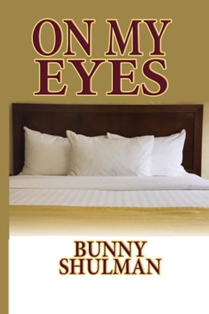 On My Eyes, Bunny Shulman - Ebook - 9781310184949