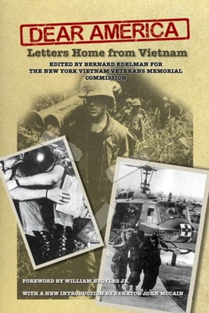 Dear America: Letters Home from Vietnam, edited by Bernard Edelman for The New York Vietnam Veterans Memorial Commission - Ebook - 9781310189333