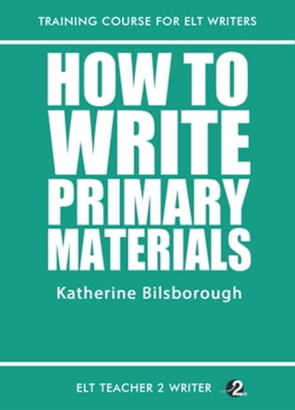 How To Write Primary Materials, Katherine Bilsborough - Ebook - 9781310191183