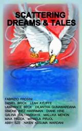 Scattering Dreams & Tales - Fabrizio Frosini ; Daniel Brick ; Leah Ayliffe ; Lawrence Beck ; Dilantha Gunawardana ; Simone Inez Harriman ; Diane Hine ; Galina Italyanskaya ; Mallika Menon ; Maia Padua ; Mihaela Pirjol ; Abby Sze ; Niken Kusuma Wardani - 9781310192128