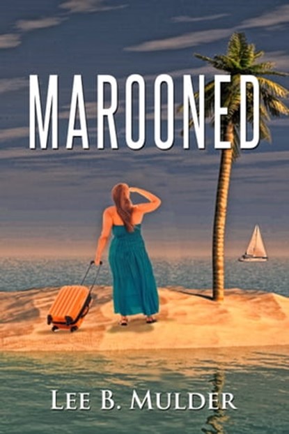 Marooned: A Fairy Tale of the Virgin Islands, Lee B. Mulder - Ebook - 9781310194191