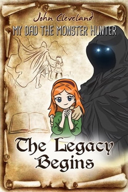 My Dad the Monster Hunter: The Legacy Begins, John Cleveland - Ebook - 9781310214394