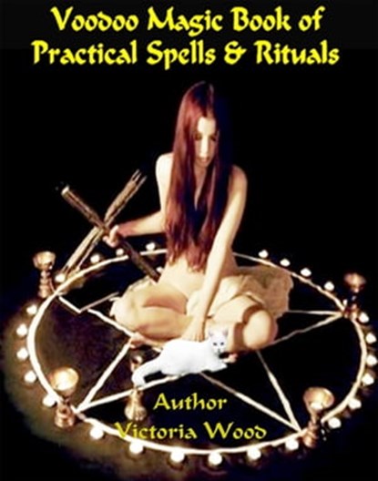 Voodoo Magic Book of Practical Spells & Rituals., Victoria Wood - Ebook - 9781310220777