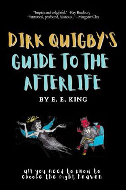 Dirk Quigby's Guide to The Afterlife (All You Need To know To Choose The Right Heaven), E E King - Ebook - 9781310221569