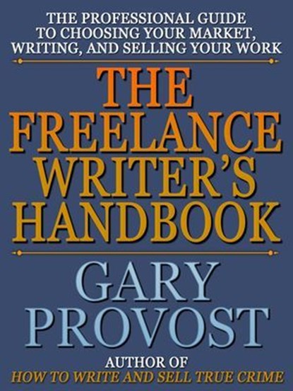 The Freelance Writer's Handbook, Gary Provost - Ebook - 9781310231841
