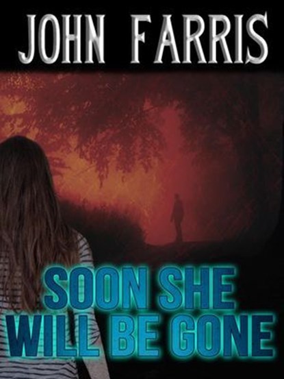 Soon She Will Be Gone, John Farris - Ebook - 9781310232374