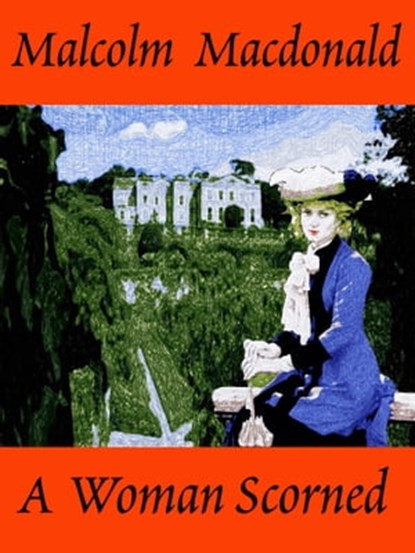 A Woman Scorned, Malcolm Macdonald - Ebook - 9781310234071