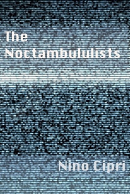 The Noctambulists, Nino Cipri - Ebook - 9781310236594