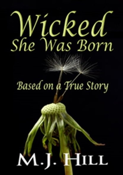 Wicked She Was Born, M.J. Hill - Ebook - 9781310237270