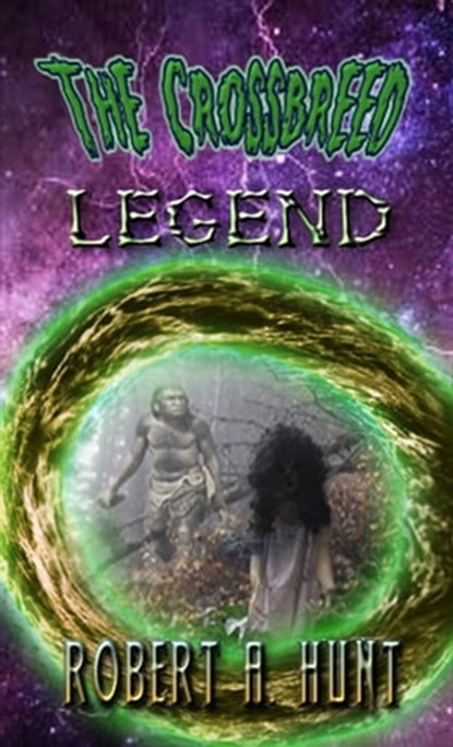 The Cross Breed Legend, Robert A. Hunt - Ebook - 9781310238130