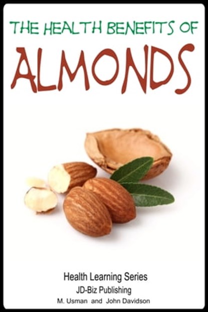 Health Benefits of Almonds, M Usman ; John Davidson - Ebook - 9781310242175
