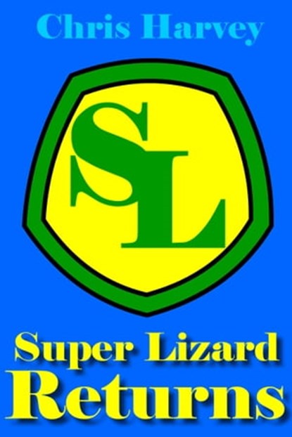 Super Lizard Returns, Chris Harvey - Ebook - 9781310245022