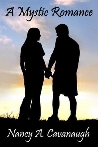 A Mystic Romance, Nancy A Cavanaugh - Ebook - 9781310248252