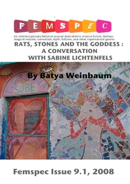 Rats, Stones and the Goddess: A Conversation with Sabine Lichtenfels, Femspec Issue 9.1, Batya Weinbaum - Ebook - 9781310251696