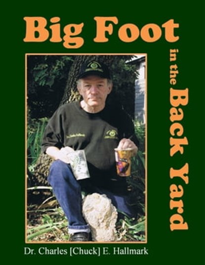 Big Foot in the Back Yard, Charles Hallmark - Ebook - 9781310267833