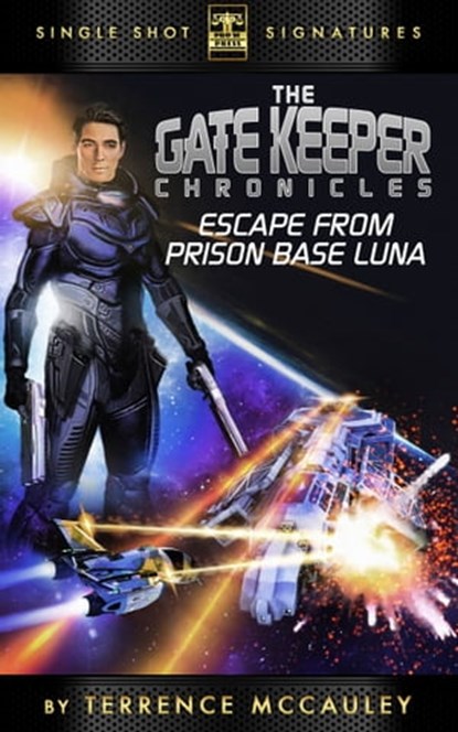 The Gatekeeper Chronicles, Book 1: Escape from Prison Base Luna, Terrence McCauley - Ebook - 9781310270253
