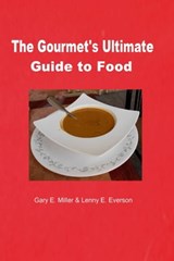 The Gourmet's Ultimate Guide to Food - Gary Miller - 9781310270598