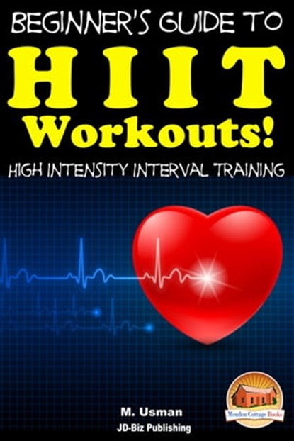 Beginners Guide to HIIT Workouts High Intensity Interval Training, M. Usman - Ebook - 9781310275951