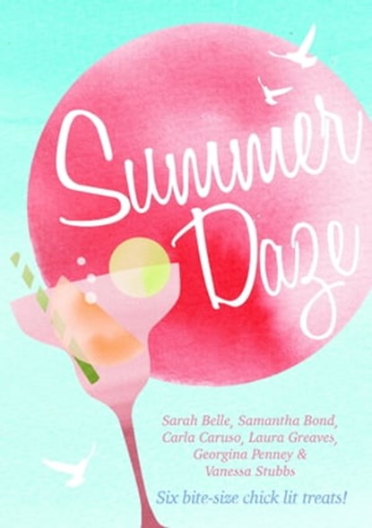 Summer Daze, Carla Caruso ; Sarah Belle ; Samantha Bond ; Laura Greaves ; Georgina Penney ; Vanessa Stubbs - Ebook - 9781310279447