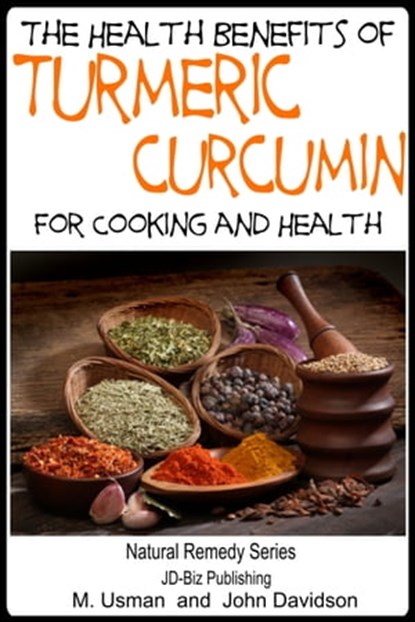 Health Benefits of Turmeric: Curcumin For Cooking and Health, M Usman ; John Davidson - Ebook - 9781310280702