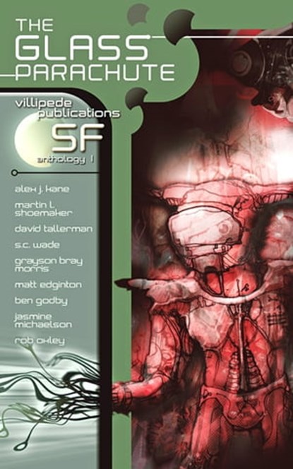 The Glass Parachute, Villipede Publications ; Alex J. Kane ; Martin L. Shoemaker ; David Tallerman ; S.C. Wade ; Matt Edginton ; Ben Godby ; Jasmine Michaelson ; Rob Oxley - Ebook - 9781310294945