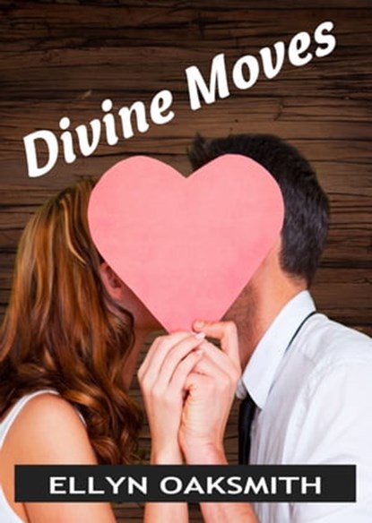 Divine Moves, Ellyn Oaksmith - Ebook - 9781310305931