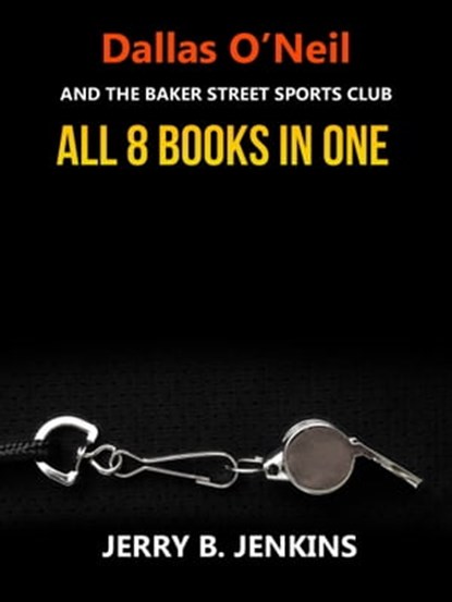 Dallas O'Neil and the Baker Street Sports Club Series Collection, Jerry B. Jenkins - Ebook - 9781310312236