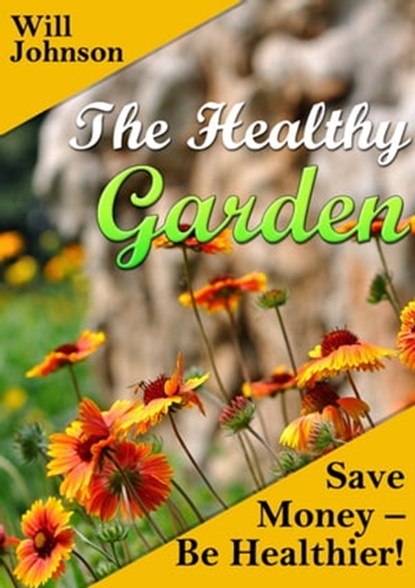 The Healthy Garden, Will Johnson - Ebook - 9781310315206