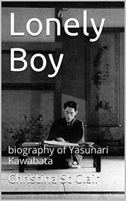 Lonely Boy: a biography of Yasunari Kawabata, Christina St Clair - Ebook - 9781310320712
