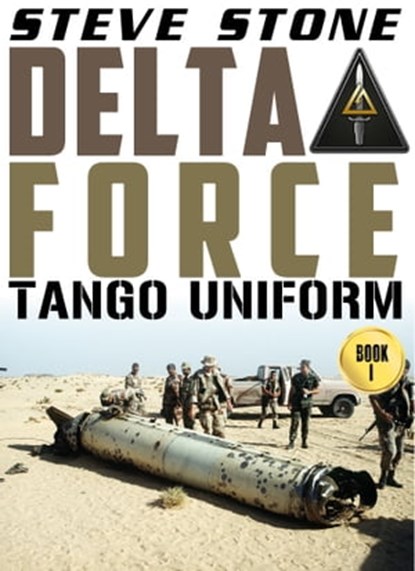 Delta Force: Tango Uniform, Steve Stone - Ebook - 9781310343674