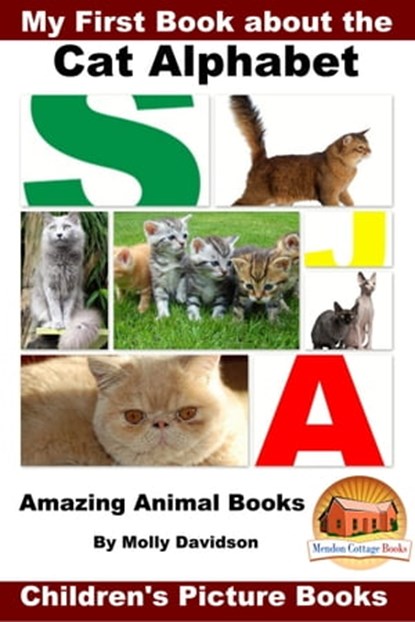 My First Book about the Cat Alphabet: Amazing Animal Books - Children's Picture Books, Molly Davidson - Ebook - 9781310347672