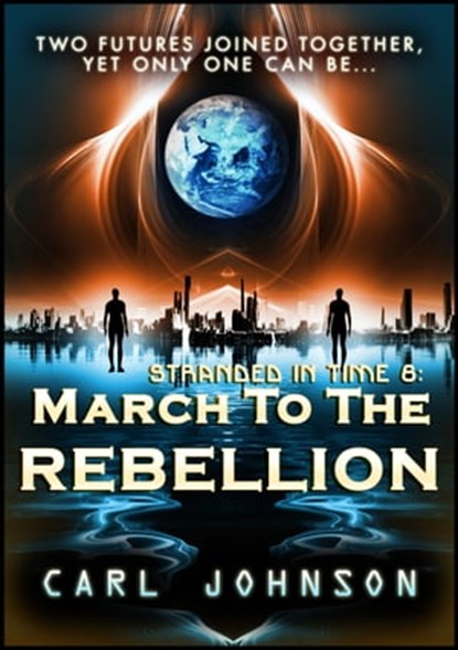 March to the Rebellion: Stranded in Time 6, Carl Johnson - Ebook - 9781310350023