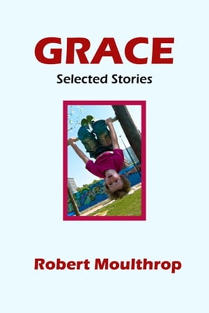 Grace, Robert Moulthrop - Ebook - 9781310356865
