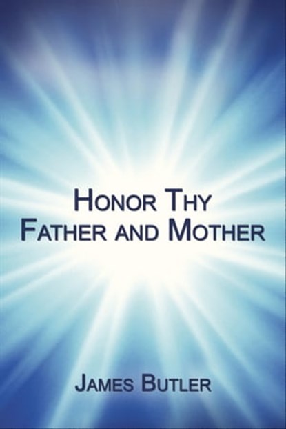 Honor Thy Father And Mother, James Butler - Ebook - 9781310369421